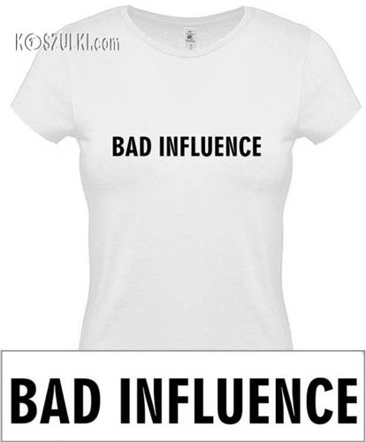 koszulka damska Bad Influence