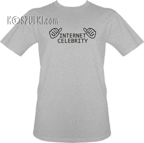 t-shirt Internet Celebrity